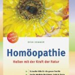 Homöopathie – Heilen mit der Kraft der Natur